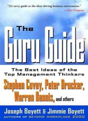 The Guru Guide: The Best Ideas of the Top Management Thinkers: The Best Ideas ,