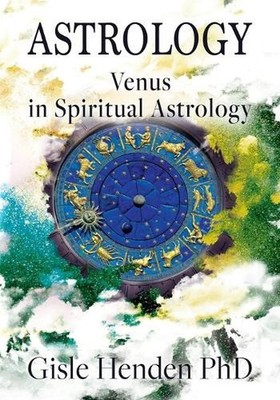 Astrology: Venus in Spiritual Astrology by Gisle Henden Paperback Book
