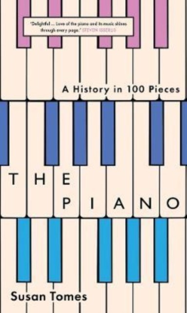 Piano : A History in 100 Pieces by Susan Tomes (2022, Trade Paperback) - Image 5