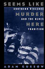 Seems Like Murder Here: Southern Violence and the Blues Tradition by Adam Gussow (Paperback, 2002)