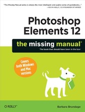PHOTOSHOP ELEMENTS 12: THE MISSING MANUAL By Barbara Brundage  BRAND NEW 