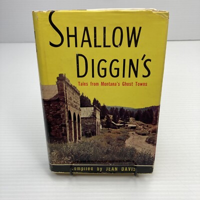 Shallow Diggins' Tales From Montana's Ghost Towns Jean Davis 1963 Mining Boom