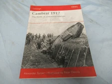Campaign 187 Cambrai 1917 The Birth of Armored Warfare 9781846031472 (C)