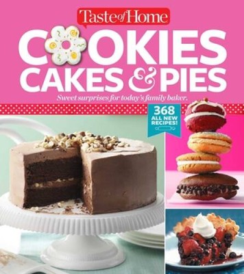 Taste of Home Cookies, Cakes  Pies: 368 All-New Recipes - ACCEPTABLE