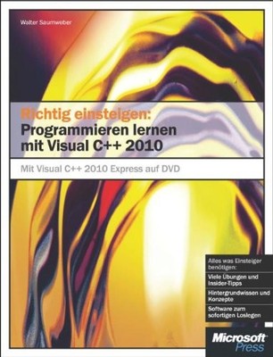 Richtig einsteigen: Programmieren mit Visual C++ 2010: Mit Visual C++ Express