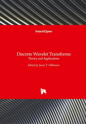 Discrete Wavelet Transforms | Theory and Applications | Juuso T. Olkkonen | Buch