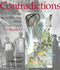 Contradictions : Artistic Life, the Socialist State, Chinese Painter Li Huasheng