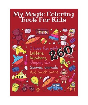 My Magic Coloring Book for Kids: I have fun with Letters, Numbers, Shapes, fun G