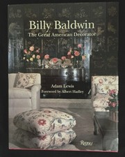 Billy Baldwin: The Great American Decorator, ...
