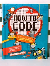 How to Code: A Step-by-Step Guide to Computer Coding! Scratch, Python & More!