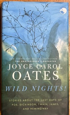 Wild Nights by Joyce Carol Oates - 1st Ed HC/DJ - Signed!