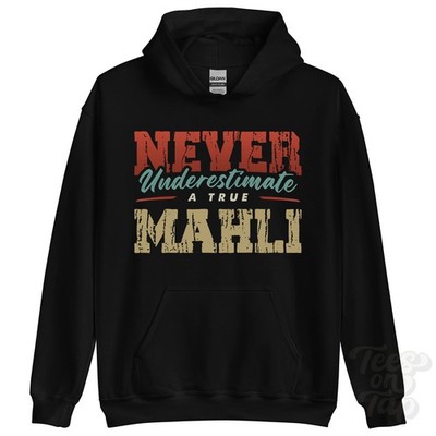 NEVER UNDERSCHIMATE A TRUE MAHLI HOODIE - Wear Your Name Proudly