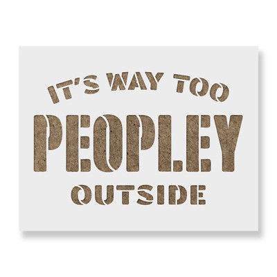 Its Way Too Peopley Stencil - Reusable Mylar Stencils for Painting