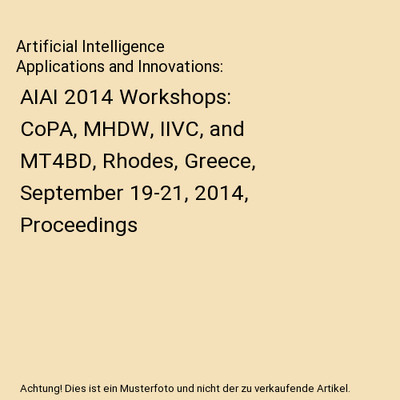 Artificial Intelligence Applications and Innovations: AIAI 2014 Workshops: CoPA,