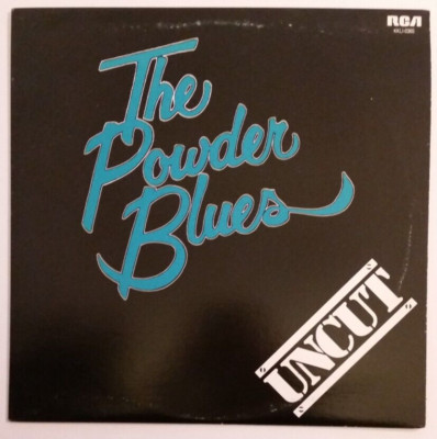 The Powder Blues- Uncut, Vinyl LP. RCA label KKL1-0365. 1979 release.