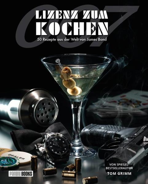Lizenz Zum Kochen - 50 Rezepte Aus Der Welt Von James Bond 007 | Tom