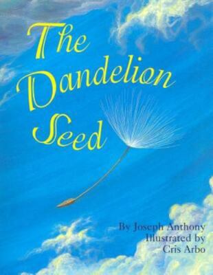 Dandelion Seed : A Picture Book of Finding Strength Through Nature's Story by J