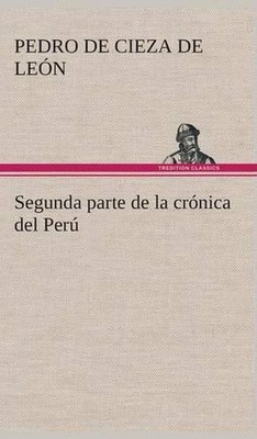 Segunda parte de la crnica del Per, que trata del seorio de los Incas Yupanquis 