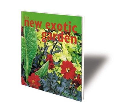 The New Exotic Garden: Creating An Exotic-Style Garden In A Temperate Climate by