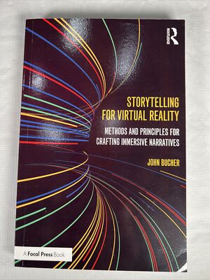 Storytelling for Virtual Reality  Methods and Principles   by John Bucher New!