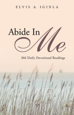 Abide in Me : 366 Daily Devotional Readings, Paperback by Iginla, Elvis A., B...