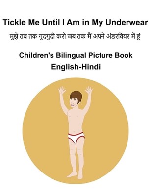 English-Hindi Tickle Me Until I Am in My Underwear Children's Bilingual Picture 