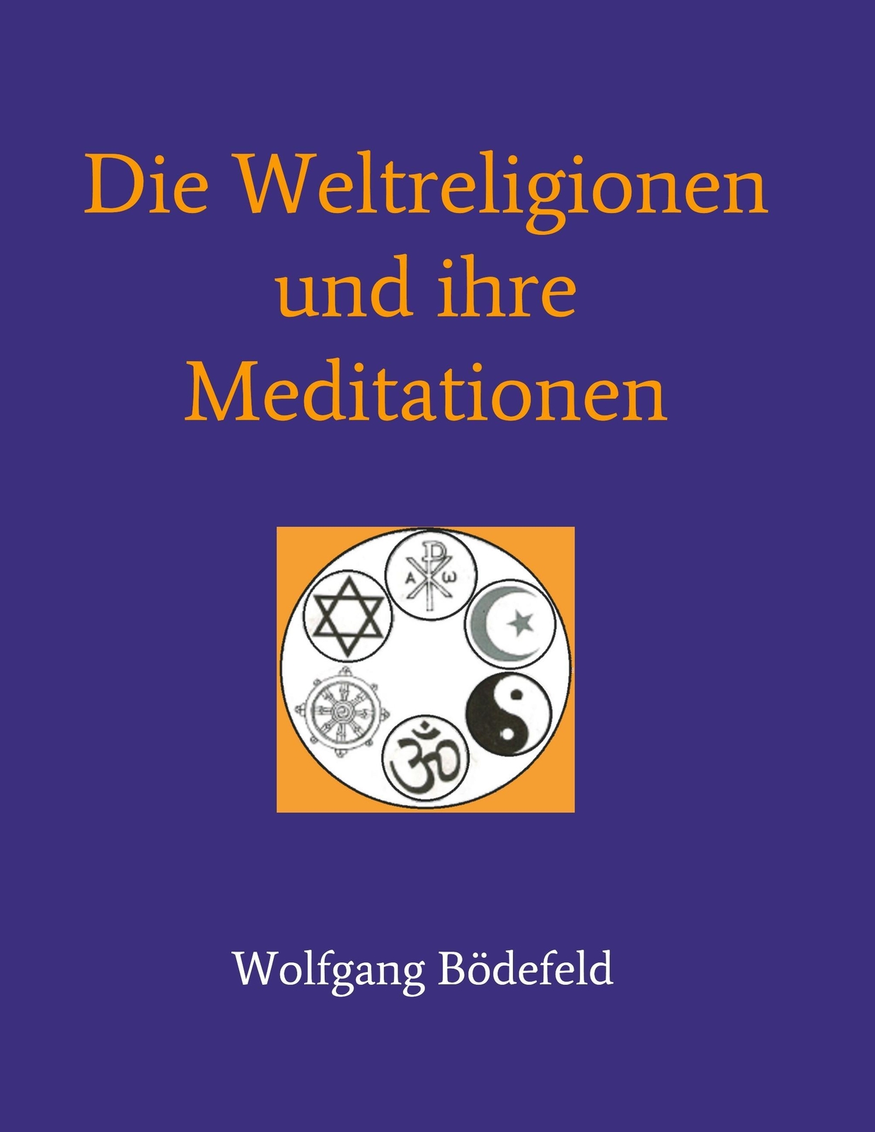 Thumbnail - Die Weltreligionen Und Ihre Meditationen Wolfgang Bödefeld Taschenbuch