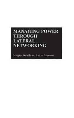 Managing Power Through Lateral Networking by Margaret C. Brindle (English) Hardc