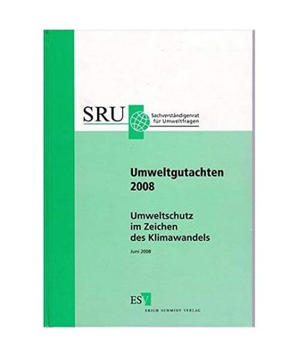 Umweltschutz im Zeichen des Klimawandels: Umweltgutachten 2008: Umweltgutachten 