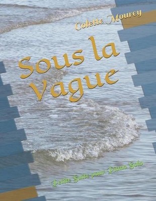 Sous la Vague: Petite Suite pour Piano Solo by Colette Mourey (French) Paperback