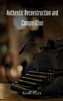Authentic Deconstruction And Composition Rylah Kluck Taschenbuch Englisch 2024