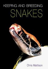 Keeping and Breeding Snakes by Chris Mattison 1999, Hardcover, Revised edition 