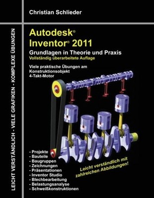 Autodesk Inventor 2011: Grundlagen in Theorie und Praxis - Viele Praktische ...