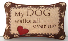 Dog -Small Word Pillow w/ Words "My Dog Walks All Over Me", Tapestry Pillow New