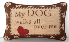 Dog -Small Word Pillow w/ Words "My Dog Walks All Over Me", Tapestry Pillow New