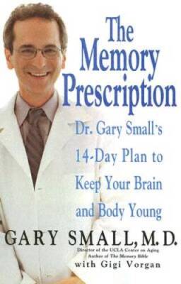 The Memory Prescription: Dr. Gary Small's 14-Day Plan to Keep Your Brain  - GOOD