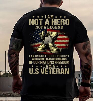 I Am Not A Hero Not A Legend I Am A U.S Veteran Proud Veteran Tshirt Men