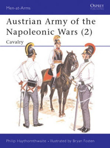 Austrian Army of the Napoleonic Wars: No. 2: Cavalry (Men-at-Arms)