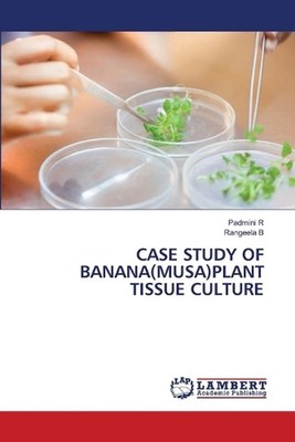 Case Study of Banana(musa)Plant Tissue Culture by Padmini R. Paperback Book