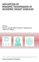Advances In Imaging Techniques In Ischemic Heart Disease Ernst E. Van Der Wall