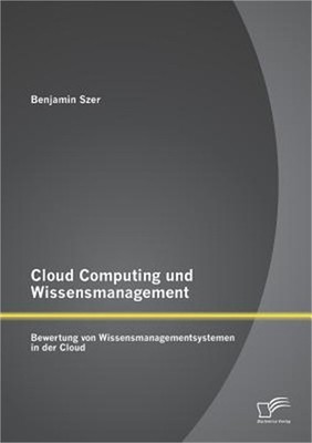 Cloud Computing und Wissensmanagement: Bewertung von Wissensmanagementsystemen i