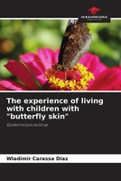 Wladimir Carassa DíAz | The Experience Of Living With Children With Butterfly...