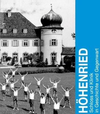 Höhenried: Schloss und Klinik in Geschichte und Gegenwart Schloss und Klinik in