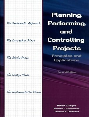 Planning, Performing, and Controlling Projects: Principles and Applications ...