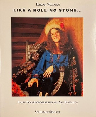 Like A Rolling Stone - Frühe Rockphotographien aus San Francisko - Baron Wolman 