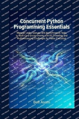 Concurrent Python Programming Essentials: Manage Locks, Queues, and Asynchronous