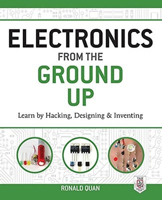 Electronics from the Ground Up: Learn by Hacking, Desig - Paperback NEW Quan  20