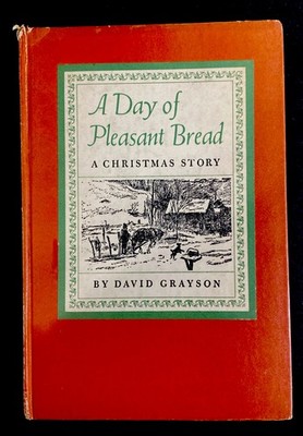 A Day Of Pleasant Bread. A Christmas Story.By David Grayson