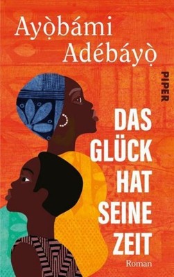 Das Glück hat seine Zeit Ayobami Adebayo