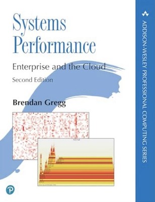 Systems Performance by Brendan Gregg (2e, Addison-Wesley Professional Series)